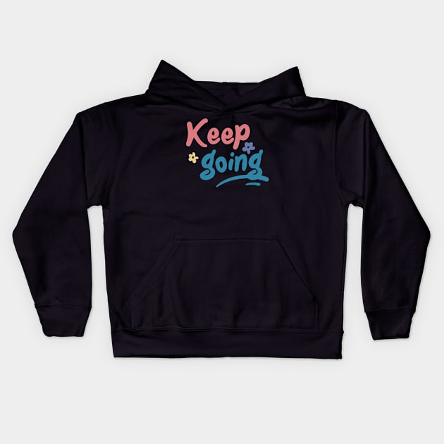 Keep going Kids Hoodie by Nikki_Arts